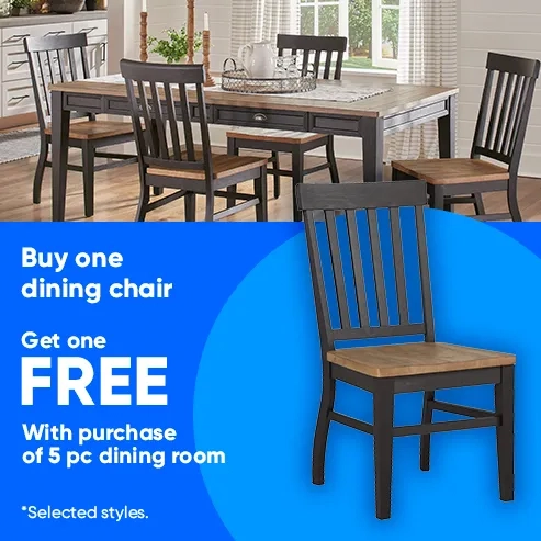 Buy one dining chair, Get one FREE With purchase of 5 Pc dining room. Selected styles.