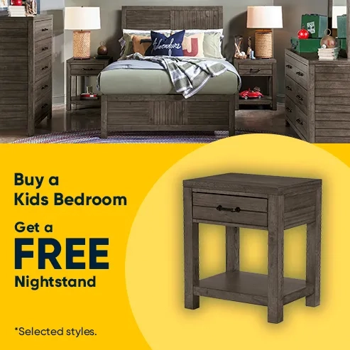 Buy a Kids Bedroom Get a FREE Nightstand. Selected styles.