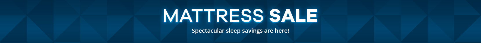 mattress sale. spectacular sleep savings are here!