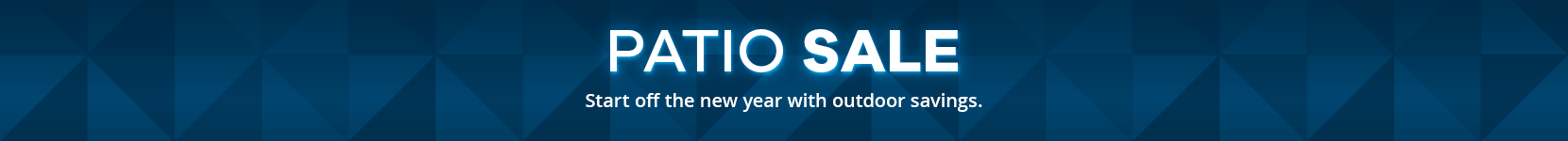 patio sale. start off the new year with outdoor savings. 