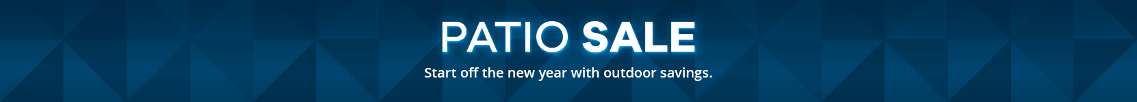 patio sale. start off the new year with outdoor savings.