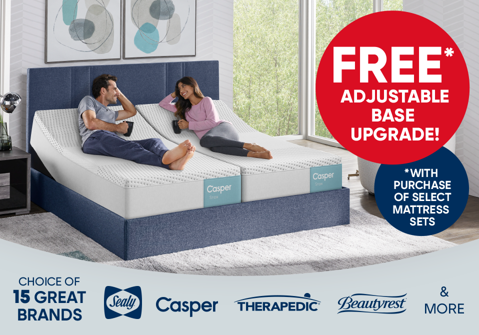 FREE Adjustable Base Upgrade! with purchase of select mattress sets.
