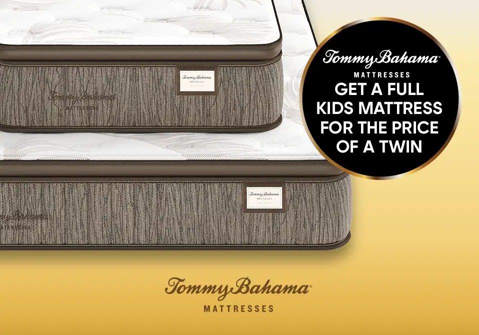 Tommy Bahama Mattresses. Get a full kids mattress for the price of a twin.

