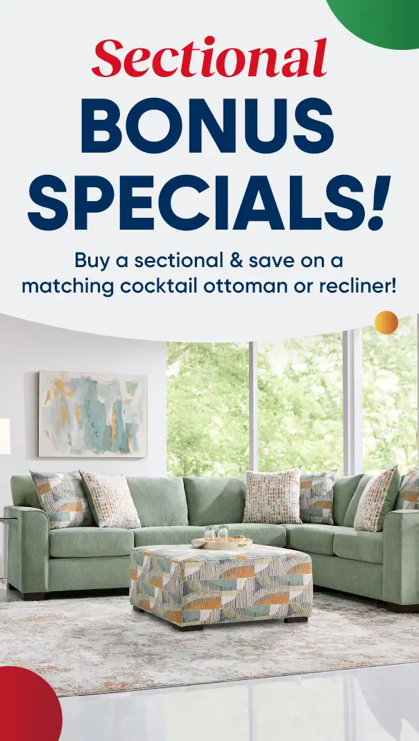 Sectional BONUS SPECIALS! Buy a sectional & save on a matching cocktail ottoman or recliner!