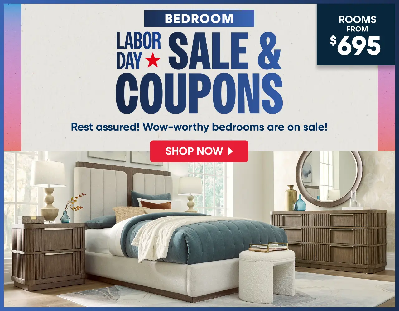 Bedroom Labor Day Sale & Coupons: Shop now for rooms from $695, featuring a modern bedroom set with a bed and dresser.