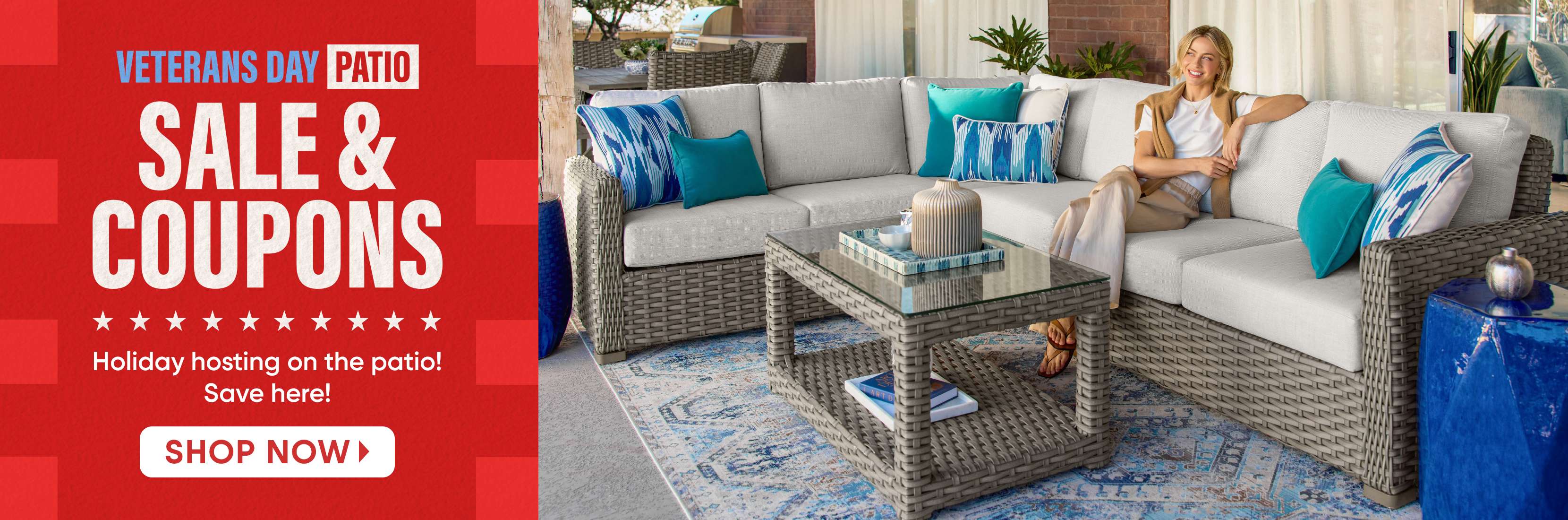 VETERANS DAY PATIO SALE & COUPONS. Holiday hosting on the patio! Save here! SHOP NOW. A woman sitting on a gray outdoor sectional sofa.