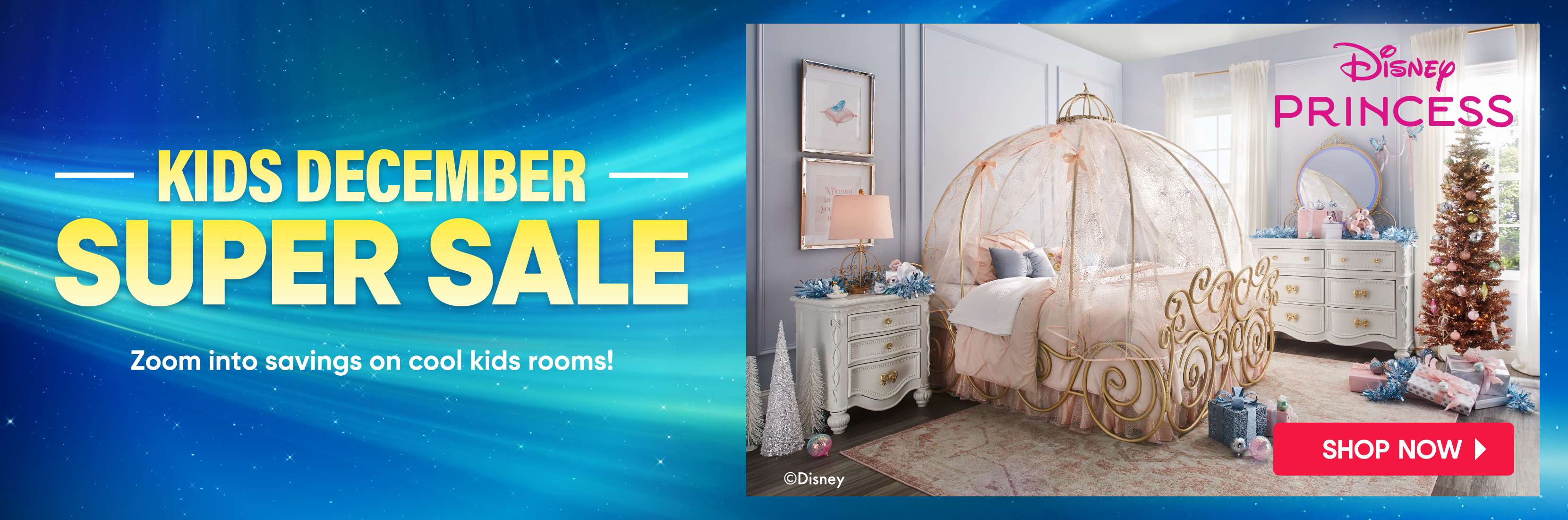 KIDS DECEMBER SUPER SALE. Disney Princess bedroom with a carriage bed. Shop Now.
