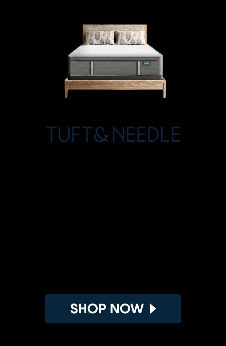 TUFT & NEEDLE. Shop Now.