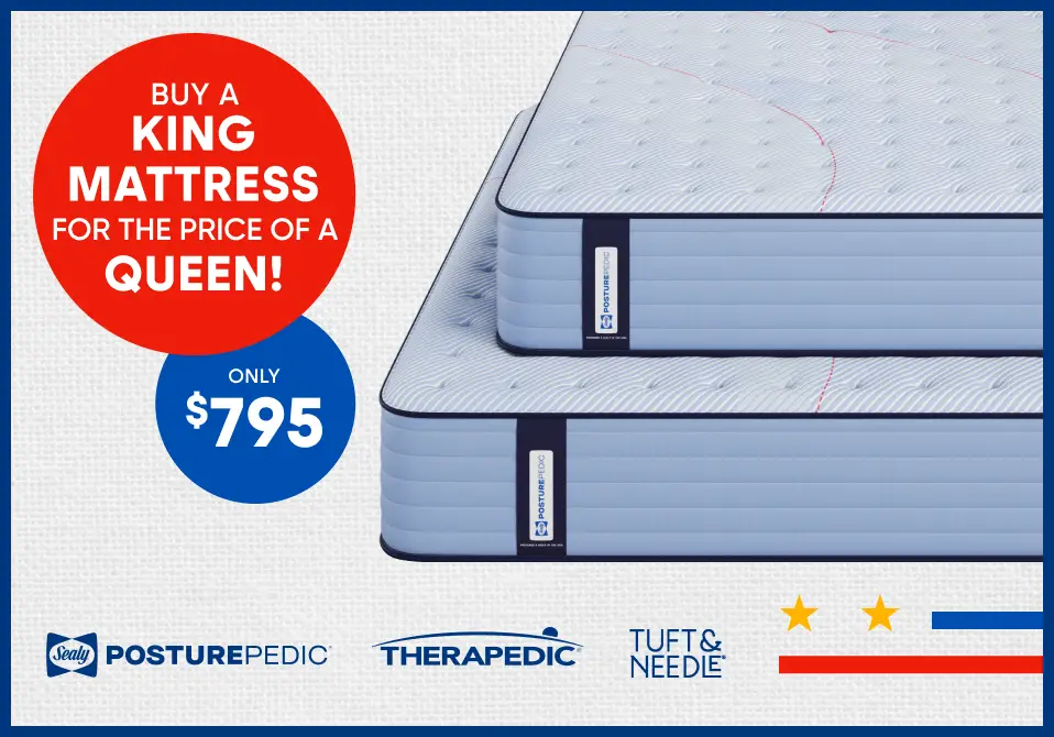 Buy a king mattress for the price of a queen! Only $795.

