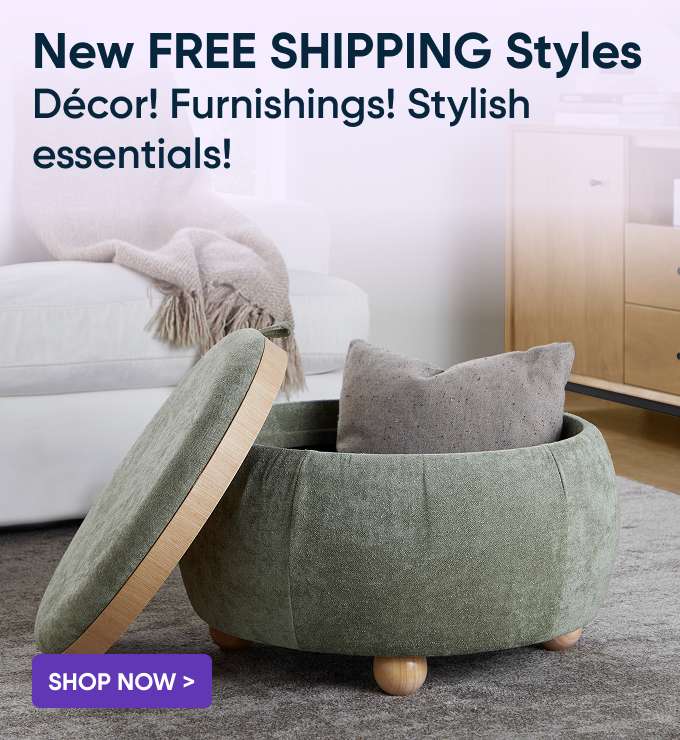 New FREE SHIPPING Styles Décor! Furnishings! Stylish essentials! Shop Now >

