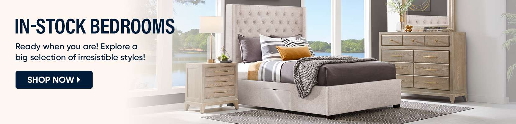 IN-STOCK BEDROOMS. Shop now for a big selection of irresistible styles!
