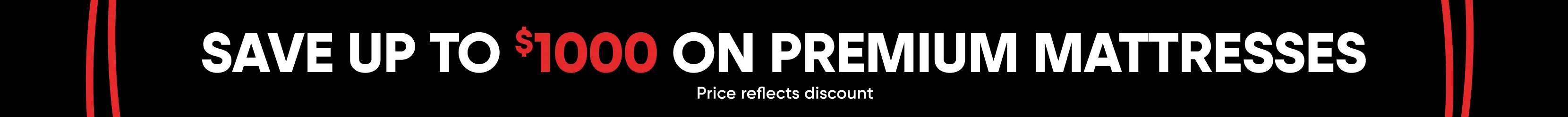 SAVE UP TO $1000 ON PREMIUM MATTRESSES. Price reflects discount.