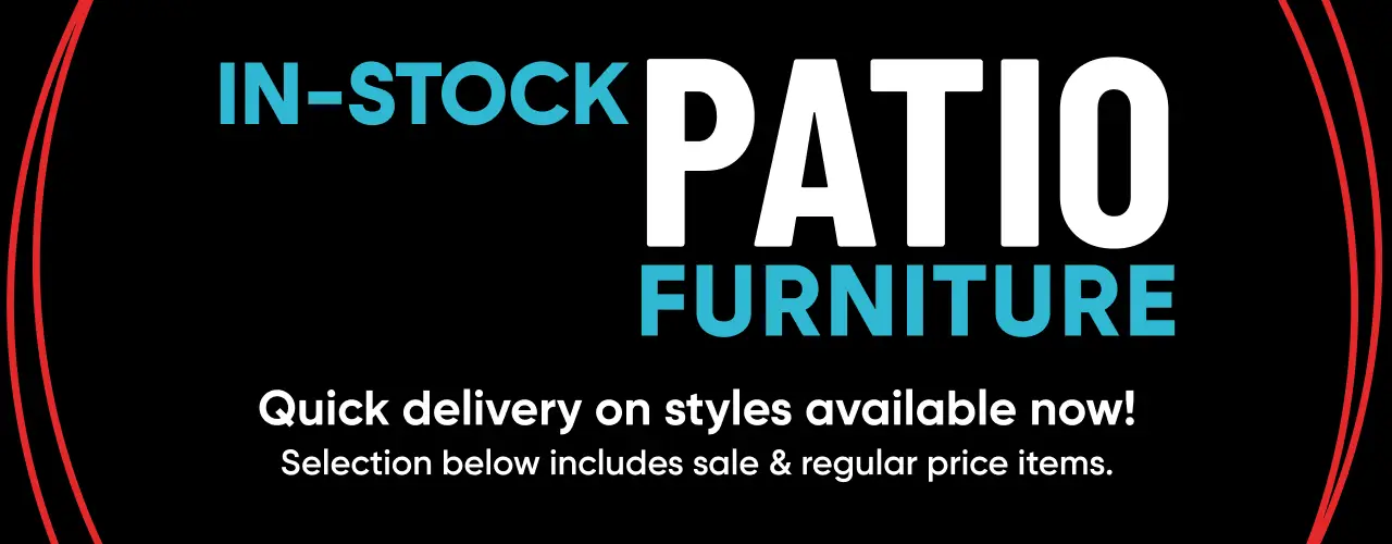 IN-STOCK PATIO FURNITURE. Quick delivery on styles available now! Selection below includes sale & regular price items.
