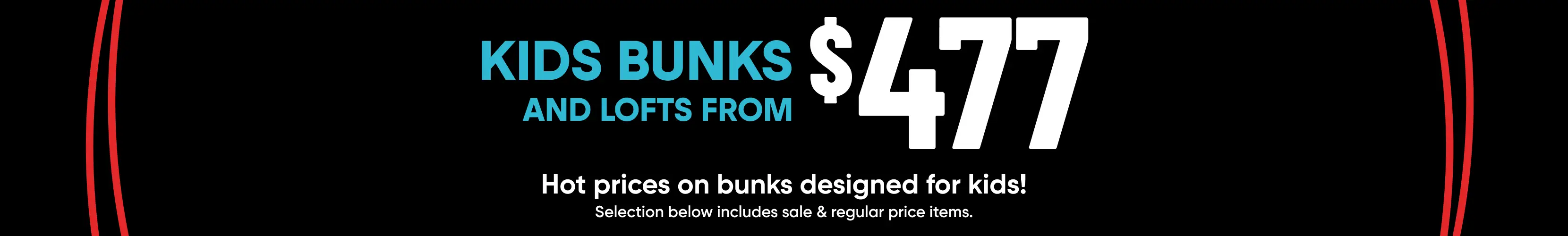KIDS BUNKS AND LOFTS FROM $477. Hot prices on bunks designed for kids! Selection below includes sale & regular price items.