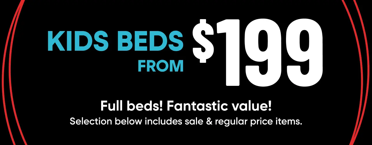 Kids beds from $199. Full beds! Fantastic value! Selection below includes sale & regular price items.