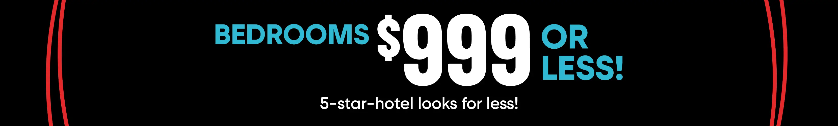 BEDROOMS $999 OR LESS! 5-star-hotel looks for less!