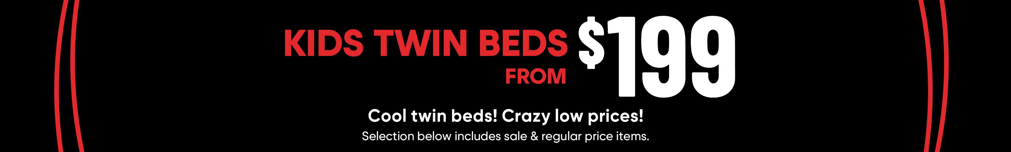 KIDS TWIN BEDS FROM $199. Cool twin beds! Crazy low prices!
