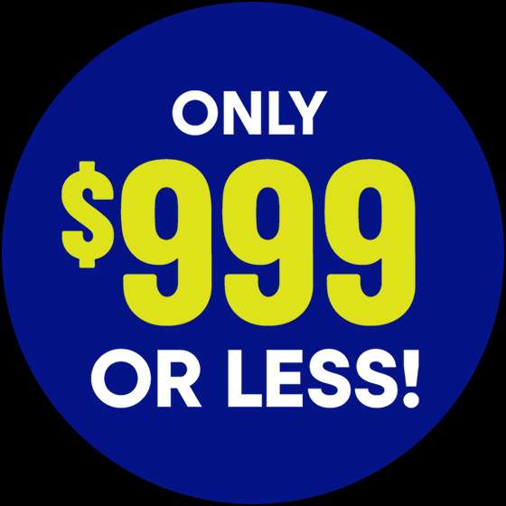ONLY $999 OR LESS!
