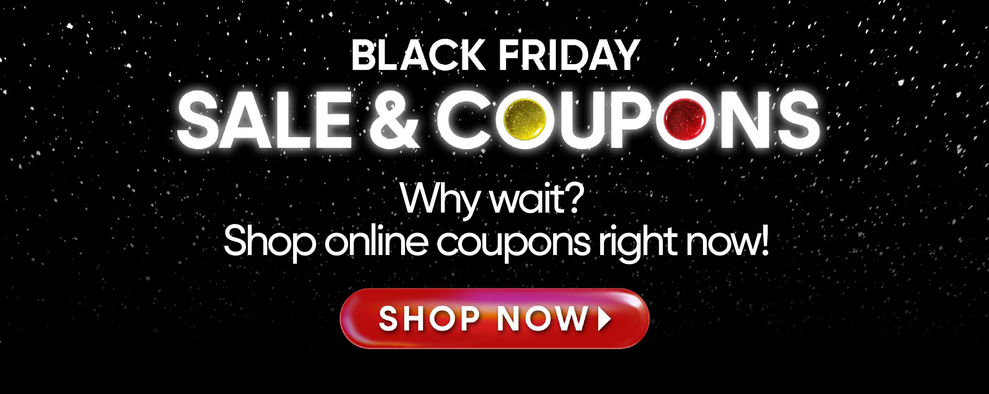 BLACK FRIDAY SALE & COUPONS. Shop now!
