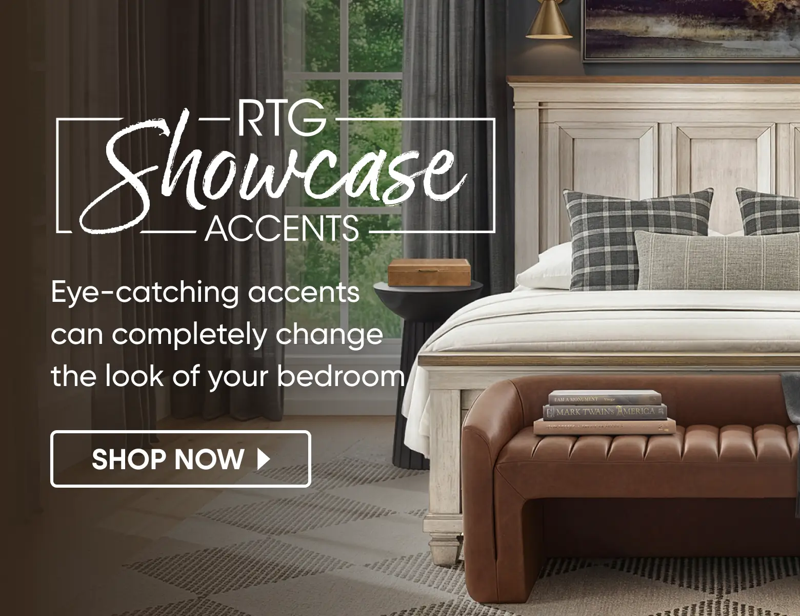 RTG Showcase Accents: Eye-catching accents can completely change the look of your bedroom. SHOP NOW. A bedroom with a bench.