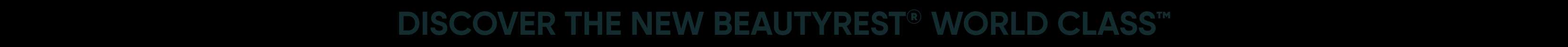 DISCOVER THE NEW BEAUTYREST® WORLD CLASS™

