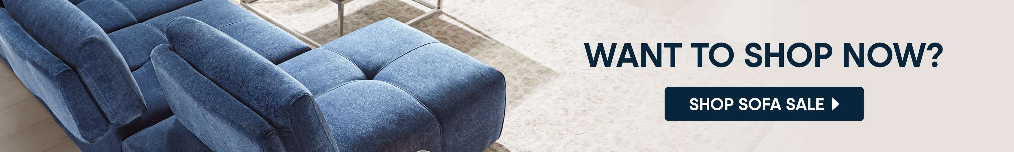 WANT TO SHOP NOW? SHOP SOFA SALE

