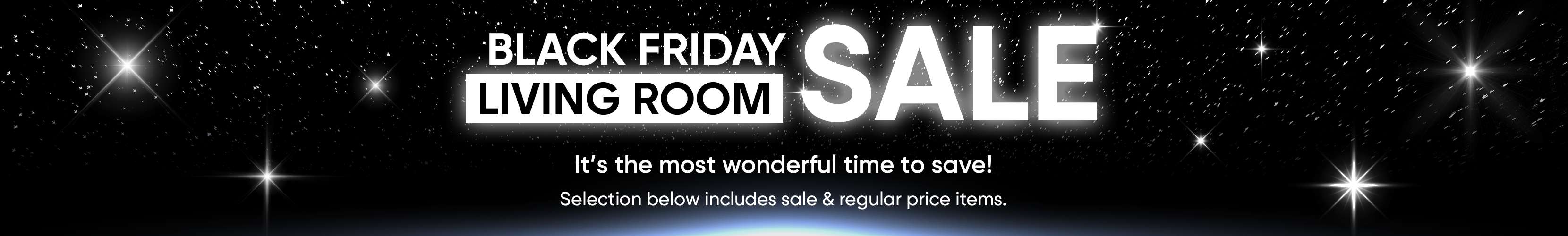 Black Friday Living Room Sale. It's the most wonderful time to save!
