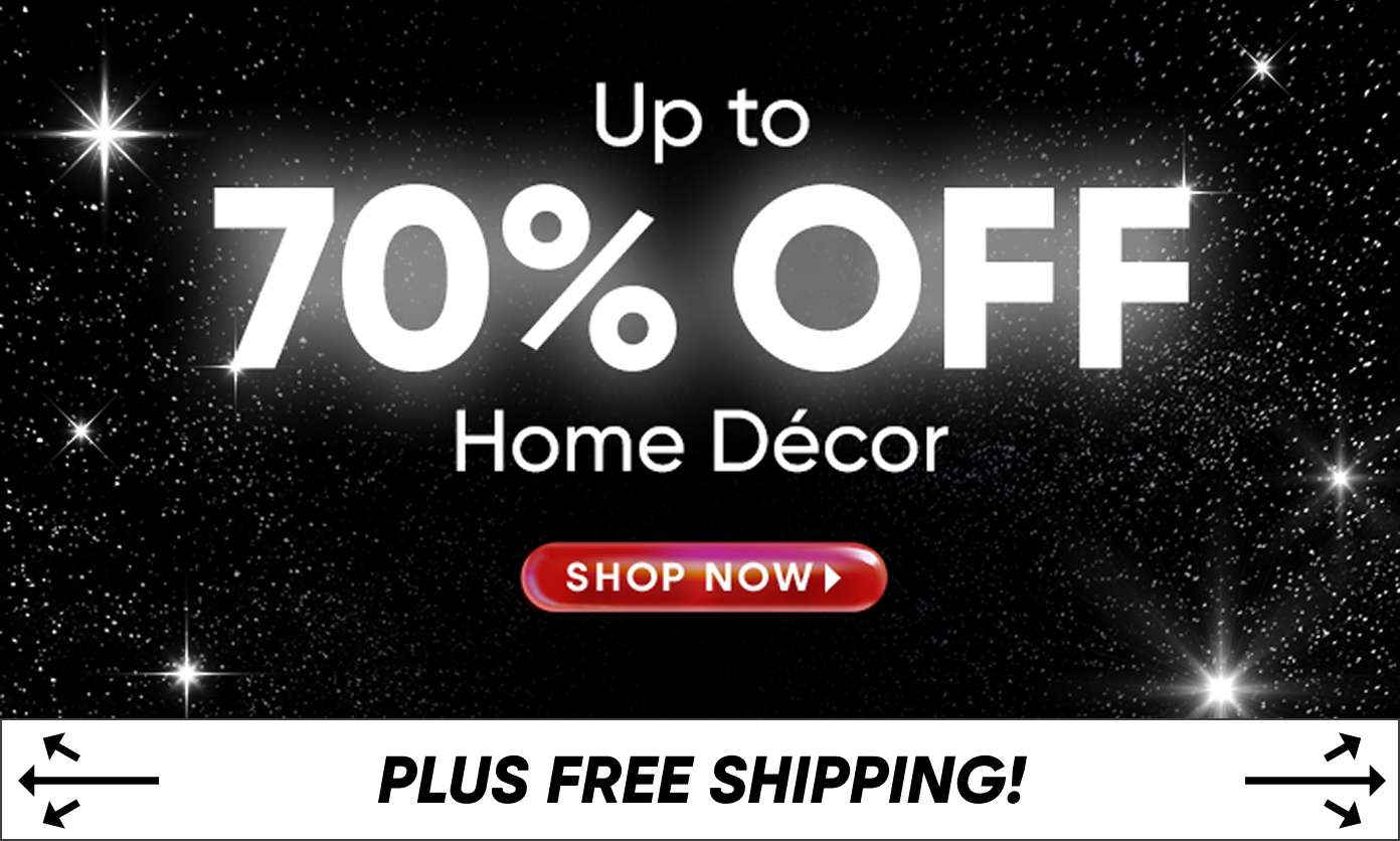 Up to 70% OFF Home Décor. Plus free shipping!
