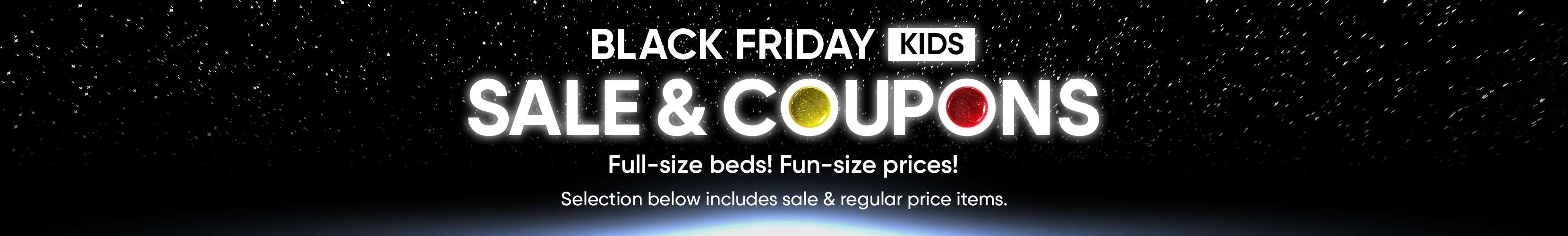 BLACK FRIDAY KIDS SALE & COUPONS. Full-size beds! Fun-size prices!
