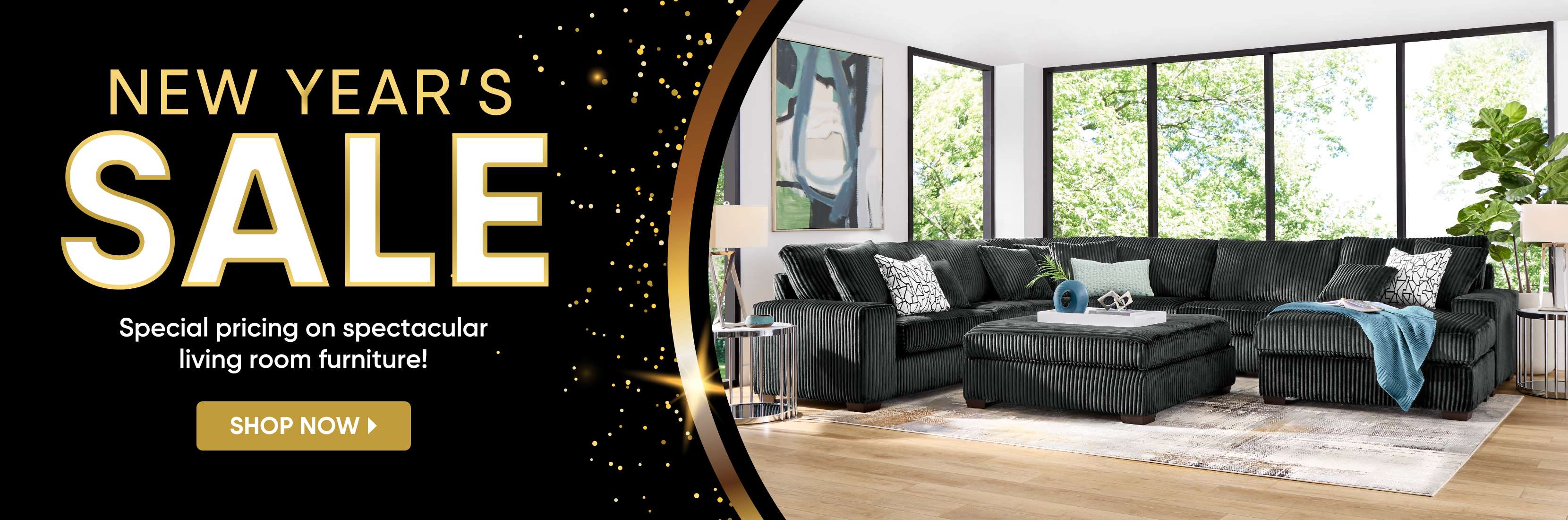 NEW YEAR'S SALE. Special pricing on spectacular living room furniture!
