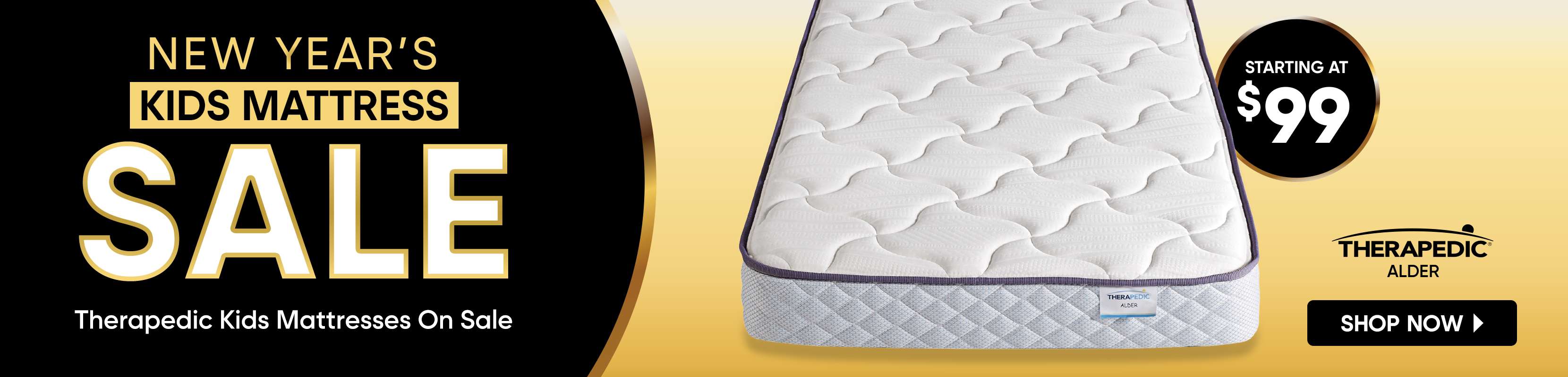 New Year's Kids Mattress Sale. Starting at $99. Shop Now.