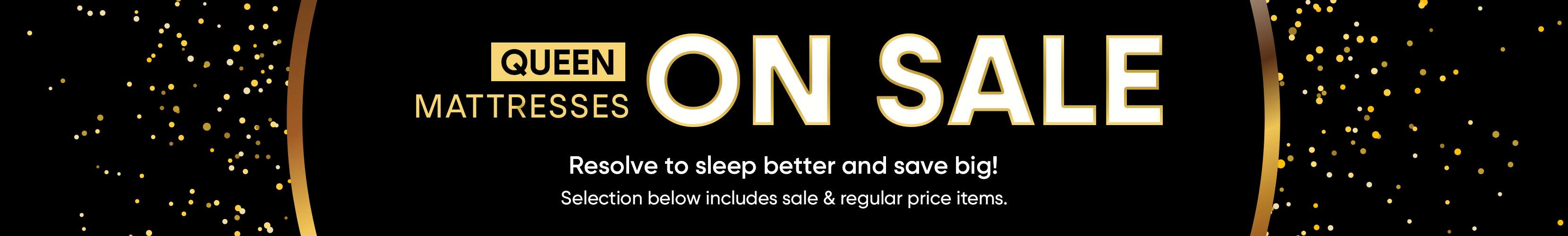 Queen mattresses on sale. Resolve to sleep better and save big!
