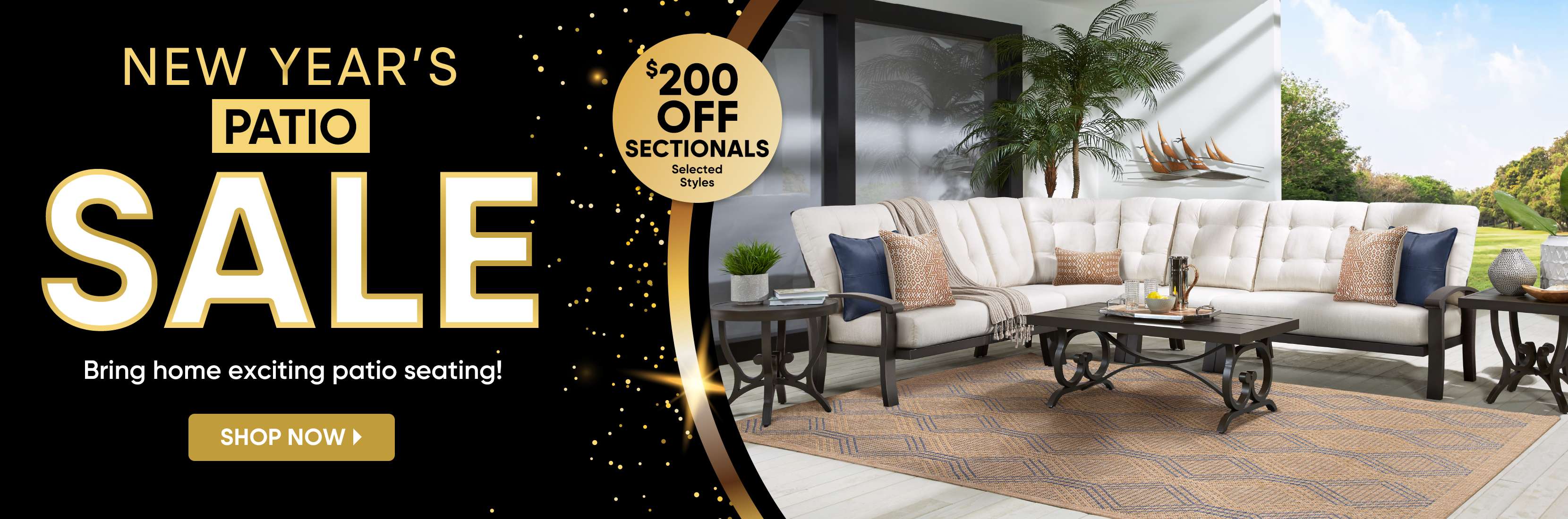 New Year's Patio Sale: $200 off sectionals. Shop now.
