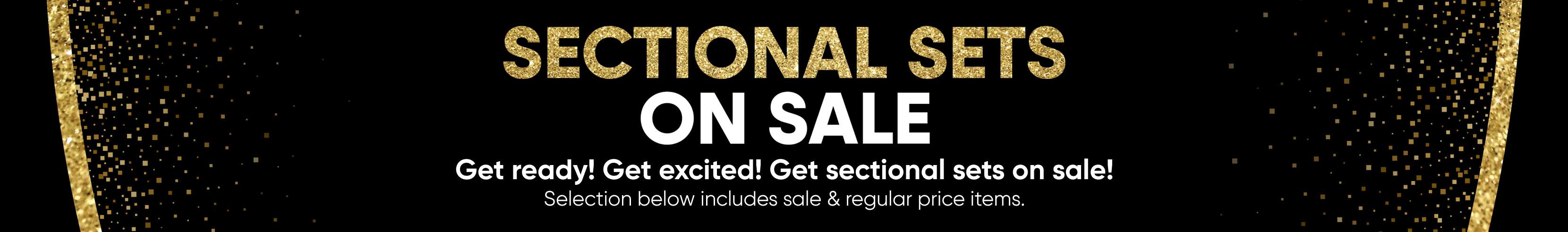 SECTIONAL SETS ON SALE. Get ready! Get excited!
