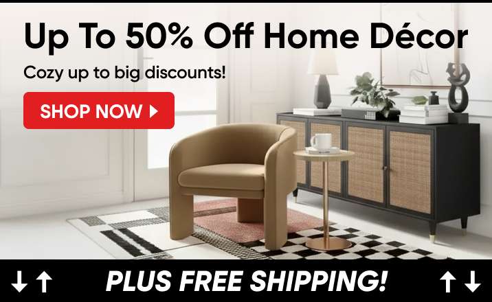 Up To 50% Off Home Décor. Plus free shipping!
