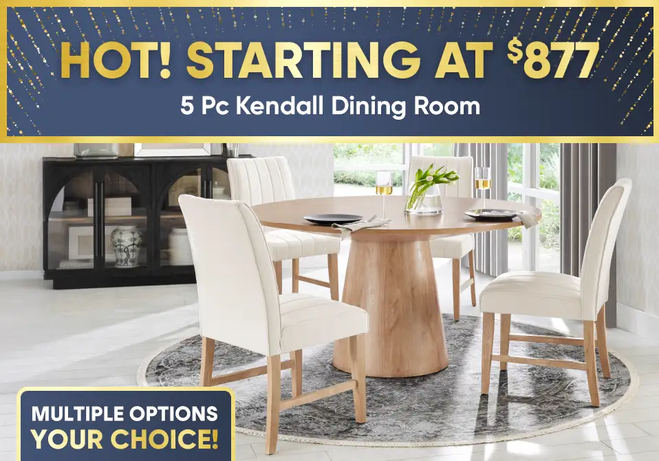 HOT! STARTING AT $877. 5 Pc Kendall Dining Room.

