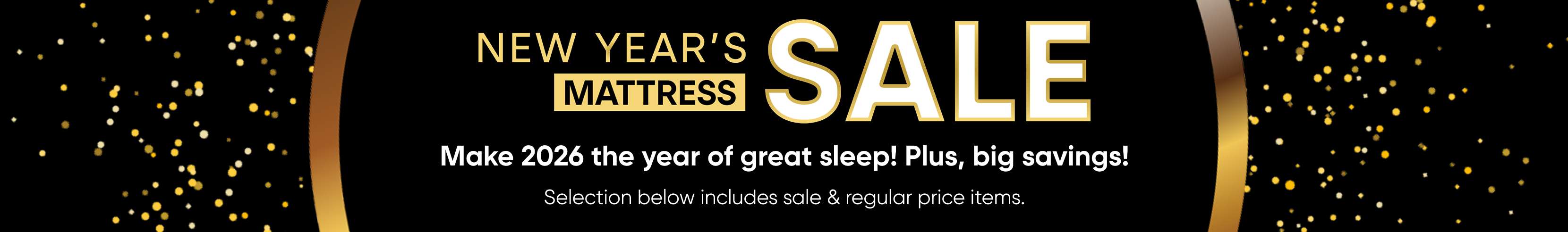 NEW YEAR'S SALE. Make 2026 the year of great sleep! Plus, big savings!
