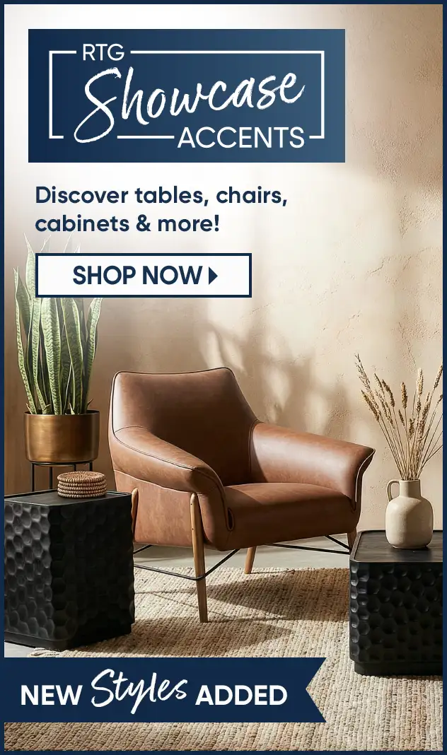 RTG Showcase Accents. Discover tables, chairs, cabinets & more! Shop Now. New Styles Added.
