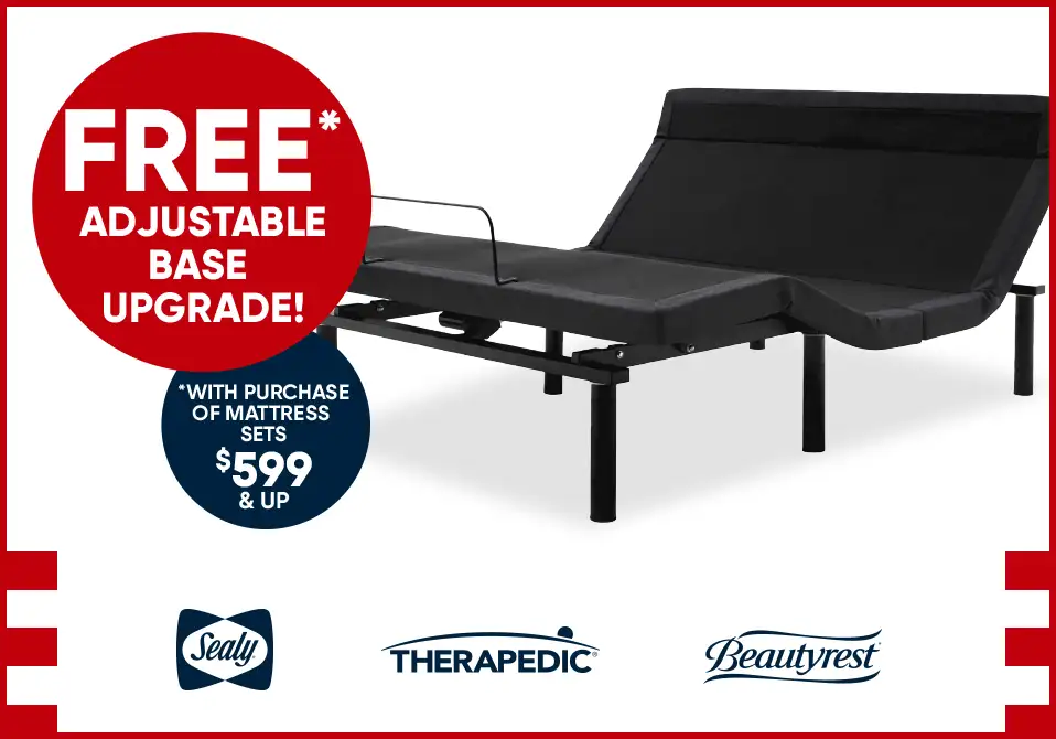 Free adjustable base upgrade with purchase of mattress sets $599 & up.
