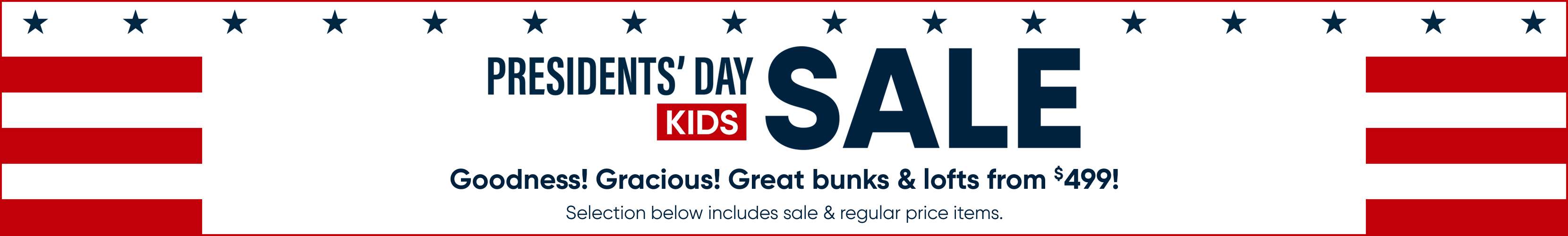 PRESIDENTS' DAY SALE. Goodness! Gracious! Great bunks & lofts from $499!
