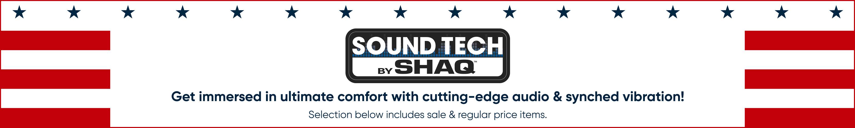 SOUND TECH BY SHAQ. Get immersed in ultimate comfort with cutting-edge audio & synched vibration!
