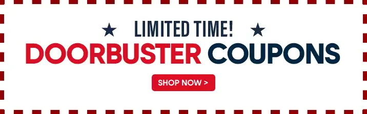 LIMITED TIME! DOORBUSTER COUPONS. Shop Now >
