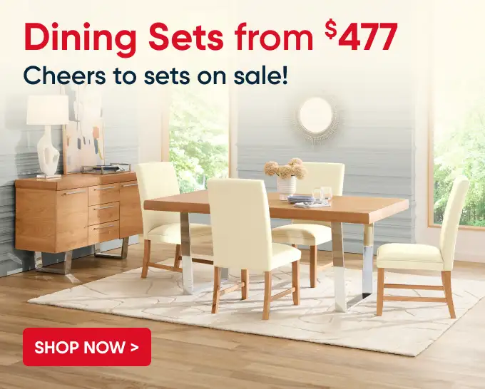 Dining Sets from $477. Cheers to sets on sale!
