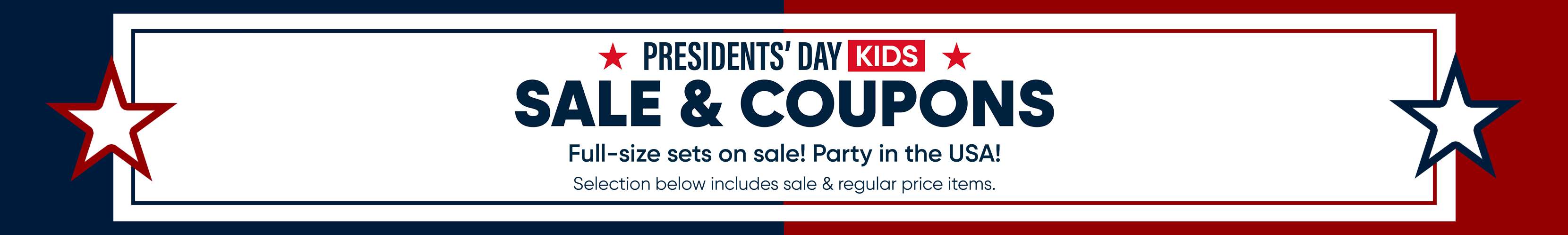 PRESIDENTS' DAY KIDS SALE & COUPONS. Full-size sets on sale! Party in the USA!
