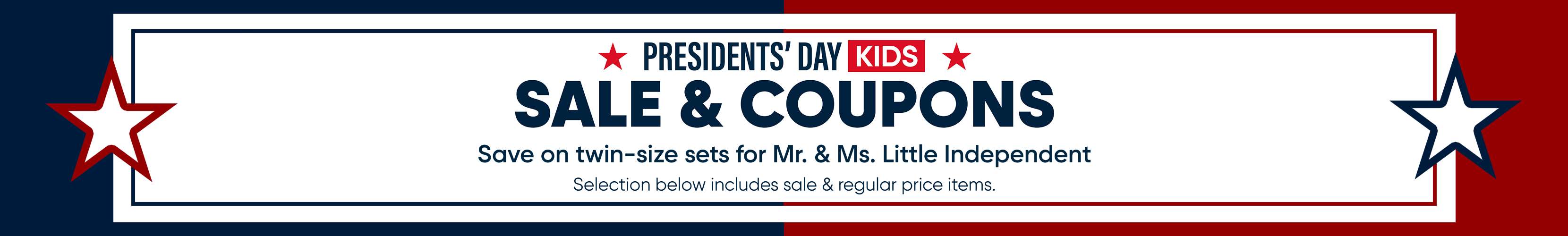PRESIDENTS' DAY KIDS SALE & COUPONS. Save on twin-size sets for Mr. & Ms. Little Independent.
