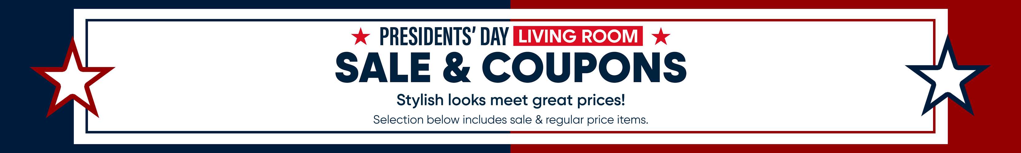 PRESIDENTS' DAY LIVING ROOM SALE & COUPONS. Stylish looks meet great prices!

