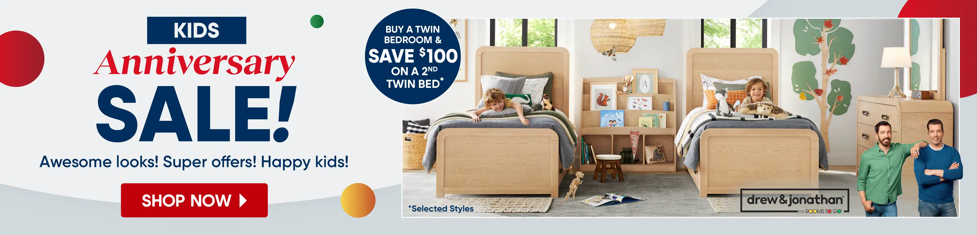KIDS Anniversary SALE! Buy a twin bedroom & save $100 on a 2nd twin bed.
