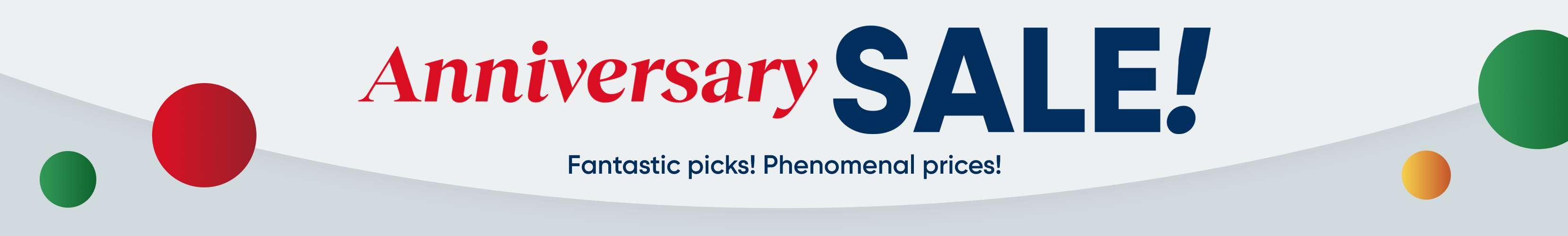Anniversary SALE! Fantastic picks! Phenomenal prices!
