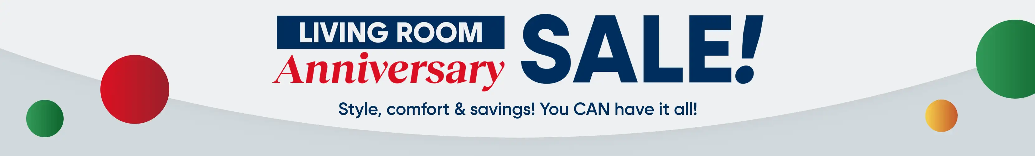LIVING ROOM SALE! Anniversary. Style, comfort & savings! You CAN have it all!
