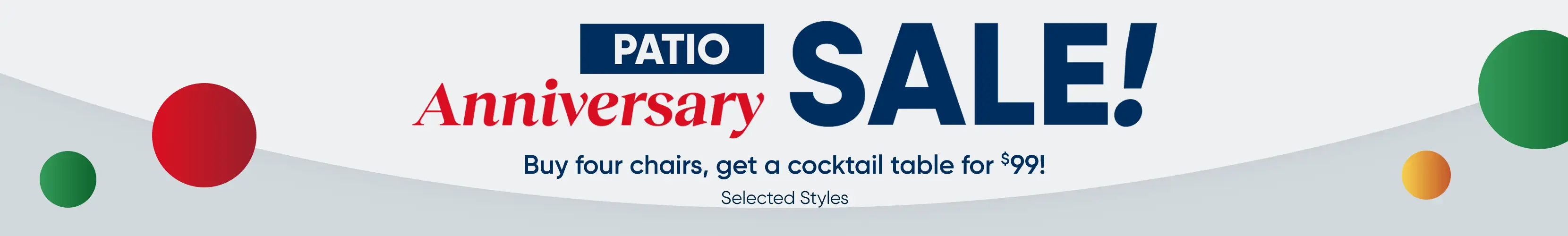 Patio Anniversary SALE! Buy four chairs, get a cocktail table for $99!
